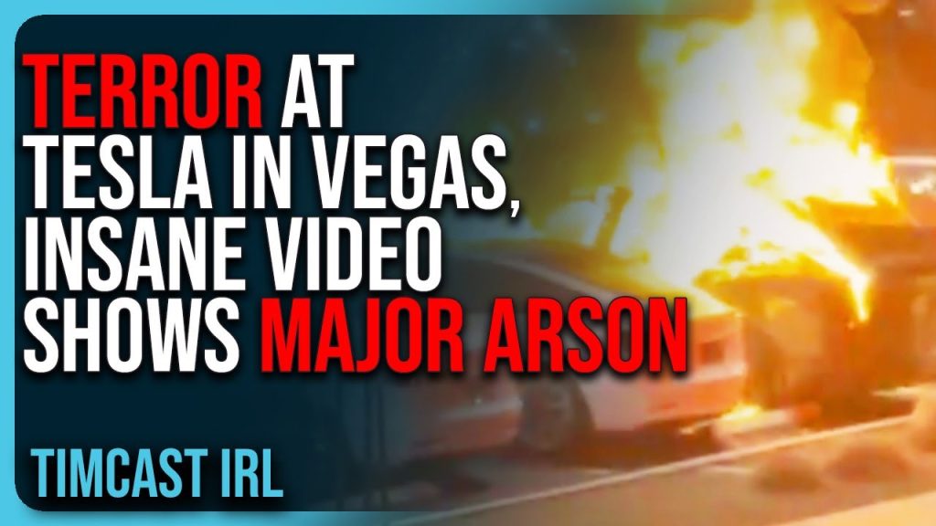 TERROR At Tesla In Vegas, INSANE VIDEO Shows Major Arson